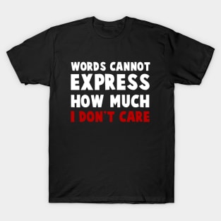 Express How Much I Don't Care T-Shirt